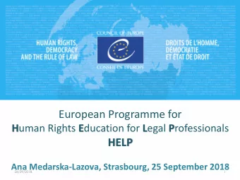 European Programme for H uman Rights E ducation for L egal P rofessionals  HELP  Ana