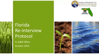 Florida  Re-interview  Protocol  FL ID&amp;R Office  October 2019  Objectives  Understand the
