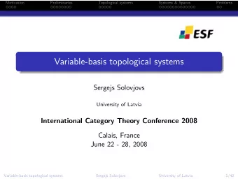 Variable-basis topological systems  Sergejs Solovjovs  University of Latvia  International Category