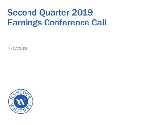 Second Quarter 2019  Earnings Conference Call  7/17/2019  Important Cautionary Statement about