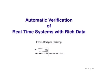 Automatic Verification  of  Real-Time Systems with Rich Data  Ernst-R  udiger Olderog  RTS+D