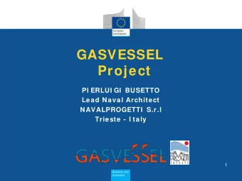GASVESSEL  Project  PI ERLUI GI  BUSETTO  Lead Naval Architect  NAVALPROGETTI  S.r.l  Trieste - I