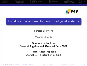 Localification of variable-basis topological systems  Sergejs Solovjovs  University of Latvia