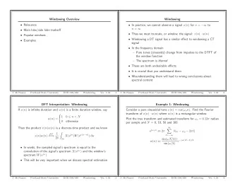 Windowing Overview  Windowing  Relevance  In practice, we cannot observe a signal x ( n ) for