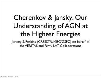 Cherenkov &amp; Jansky: Our  Understanding of AGN at  the Highest Energies  Jeremy S. Perkins