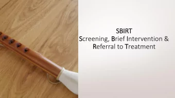 SBIR  IRT  Screening, Brief Intervention &amp;  Referral to Treatment  Welcome &amp; In