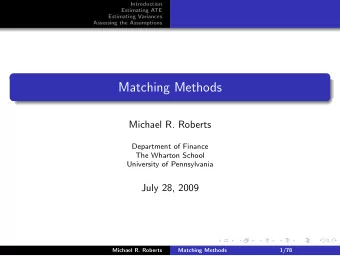 Matching Methods  Michael R. Roberts  Department of Finance  The Wharton School  University of
