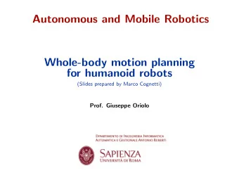 Autonomous and Mobile Robotics  Whole-body motion planning  for humanoid robots  (Slides prepared