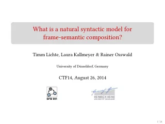 What is a natural syntactic model for  frame-semantic composition?  Timm Lichte, Laura Kallmeyer