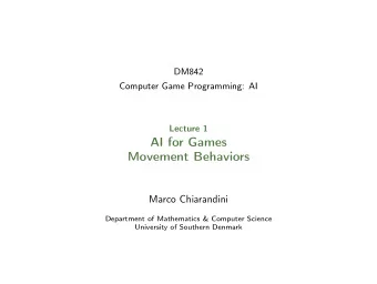 AI for Games  Movement Behaviors  Marco Chiarandini  Department of Mathematics &amp; Computer
