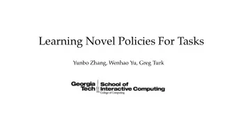 Learning Novel Policies For Tasks  Yunbo Zhang, Wenhao Yu, Greg Turk  Motivation  Want more than