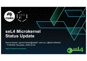 seL4 Microkernel  Status Update  Gernot Heiser | gernot.heiser@data61.csiro.au | @GernotHeiser
