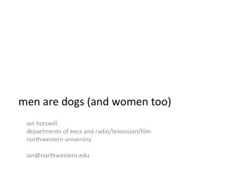 men are dogs (and women too)  ian horswill departments of eecs and radio/television/film