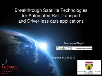 for Automated Rail Transport  and Driver-less cars applications  Francesco Rispoli  Imperia, 5 July