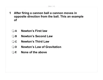 None of the above  E  Slide 2 / 43  2  In the absence of an external force a moving  object will