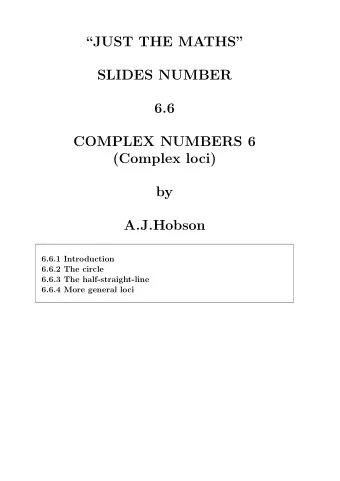JUST THE MATHS  SLIDES NUMBER  6.6  COMPLEX NUMBERS 6  (Complex loci)  by  A.J.Hobson  6.6.1