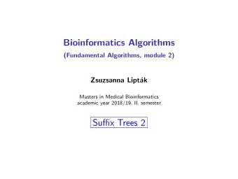 Bioinformatics Algorithms  (Fundamental Algorithms, module 2)  Zsuzsanna Lipt  ak  Masters in