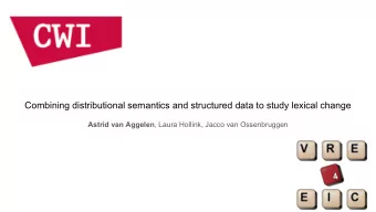 Combining distributional semantics and structured data to study lexical change Astrid van Aggelen ,