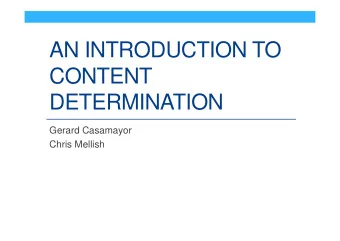 AN INTRODUCTION TO  CONTENT  DETERMINATION  Gerard Casamayor  Chris Mellish  Contents 1. The place