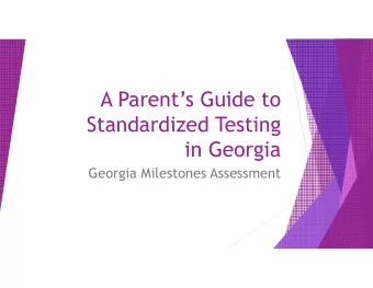A Parents Guide to  Standardized Testing  in Georgia  Georgia Milestones Assessment  The