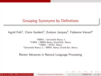 Grouping Synonyms by Definitions Ingrid Falk 1 , Claire Gardent 2 , Evelyne Jacquey 3 , Fabienne