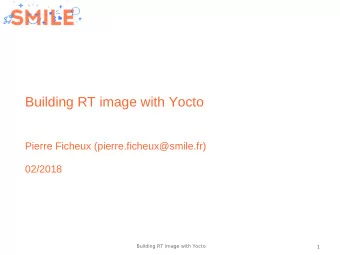 Building RT image with Yocto  Pierre Ficheux (pierre.ficheux@smile.fr)  02/2018  Building RT image