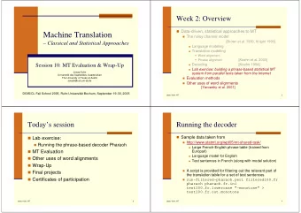 Machine Translation  The noisy channel model  [Brown et al. 1990, Knight 1999]  Classical and