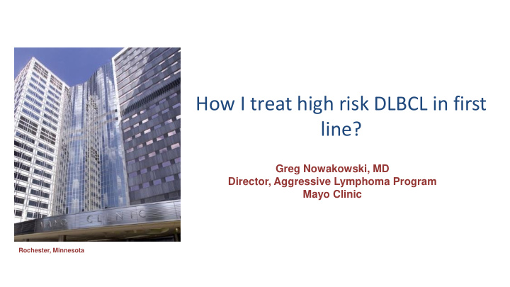 how i treat high risk dlbcl in first