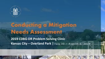 Conducting a Mitigation  Needs Assessment  2019 CDBG-DR Problem Solving Clinic Kansas City