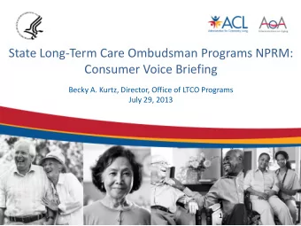 State Long-Term Care Ombudsman Programs NPRM:  Consumer Voice Briefing  Becky A. Kurtz, Director,