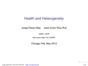 Health and Heterogeneity  Josep Pijoan-Mas  Jos  e-V  ctor R  os-Rull  CEMFI, CEPR