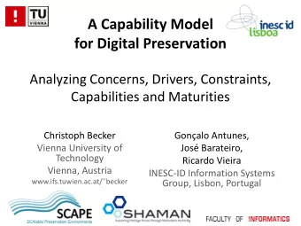 Christoph Becker  Gonalo Antunes,  Vienna University of  Jos Barateiro,  Technology  Ricardo