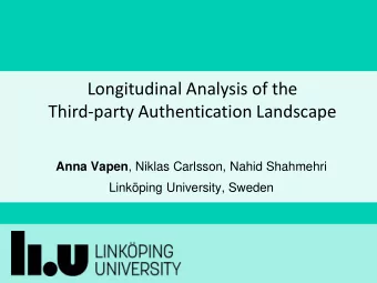 Third-party Authentication Landscape Anna Vapen , Niklas Carlsson, Nahid Shahmehri  Linkping