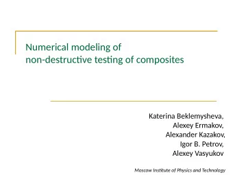 Numerical modeling of  non-destructjve testjng of composites  Katerina Beklemysheva,  Alexey