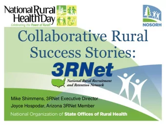 Collaborative Rural  Success Stories:  Mike Shimmens, 3RNet Executive Director  Joyce Hospodar,