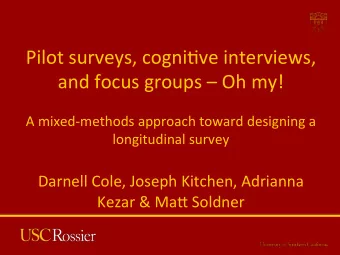 Pilot surveys, cogni1ve interviews,  and focus groups  Oh my!  A mixed-methods approach toward
