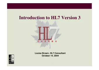 Introduction to HL7 Version 3  Louise Brown, HL7 Consultant  October 14, 2004  Message Development