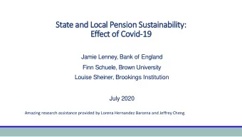State and Local Pension Sustainability:  Effect of Covid-19  19  Jamie Lenney, Bank of England