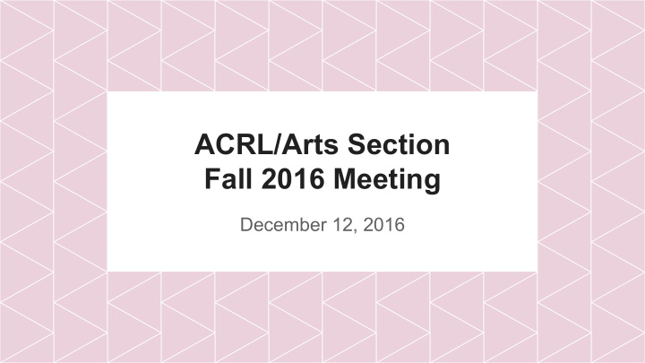 acrl arts section fall 2016 meeting
