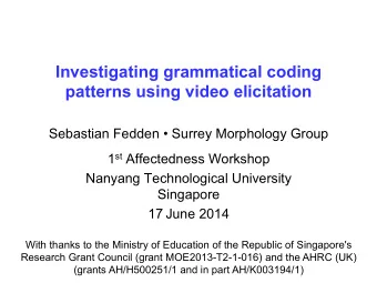 Investigating grammatical coding patterns using video elicitation  Sebastian Fedden  Surrey