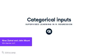 Categorical inp u ts SU P E R VISE D  L E AR N IN G  IN  R : R E G R E SSION Nina Z u mel and John