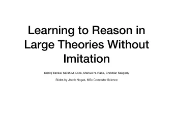 Learning to Reason in  Large Theories Without  Imitation Kshitij Bansal, Sarah M. Loos, Markus N.