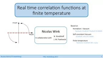 Real &amp;me correla&amp;on func&amp;ons at  finite temperature  Based on  Formalism + Vacuum
