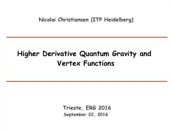 Higher Derivative Quantum Gravity and  Vertex Functions  Trieste, ERG 2016  September 22, 2016