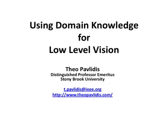 Low Level Vision Theo Pavlidis  Distinguished Professor Emeritus  Stony Brook University