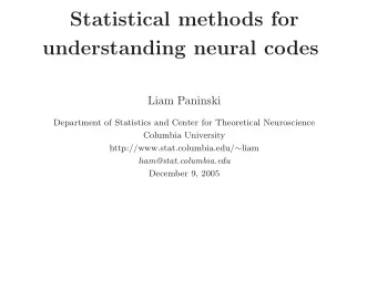 Statistical methods for  understanding neural codes  Liam Paninski  Department of Statistics and