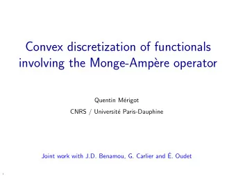 Convex discretization of functionals  involving the Monge-Amp`  ere operator  Quentin M  erigot