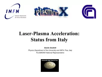 Laser-Plasma Acceleration:  Status from Italy  Danilo Giulietti  Physics Department of the