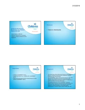 3/12/2019  Disclosure  Continuous PA Pressure   I have no disclosures  Monitoring in Two