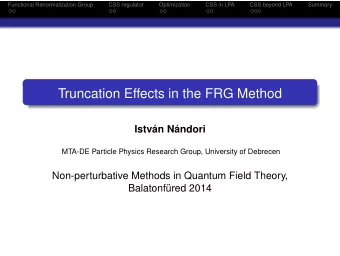 Truncation Effects in the FRG Method  Istvn Nndori  MTA-DE Particle Physics Research Group,